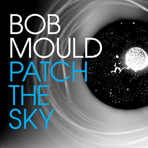 Patch the Sky - Bob Mould - MRG580