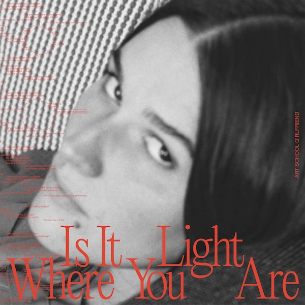 Is It Light Where You Are - Art School Girlfriend - ASG002