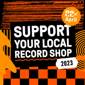 Record Store Day 2023 - April 22nd 2023 -